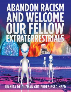 Abandon Racism and Welcome Our Fellow Extraterrestrials - Gutierrez Bsed Msed, Juanita De Guzman