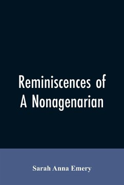 Reminiscences of a nonagenarian - Emery, Sarah Anna