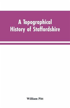 A topographical history of Staffordshire - Pitt, William