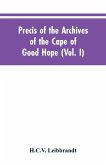 Precis of the Archives of the Cape of Good Hope