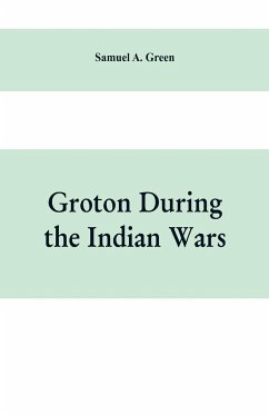 Groton during the Indian wars - A. Green, Samuel