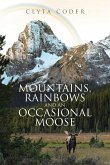 Mountains, Rainbows and an Occasional Moose