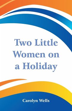 Two Little Women on a Holiday - Wells, Carolyn