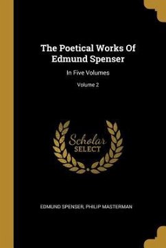 The Poetical Works Of Edmund Spenser: In Five Volumes; Volume 2