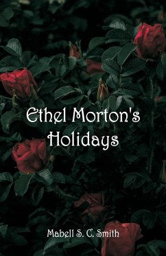 Ethel Morton's Holidays - Smith, Mabell S. C.