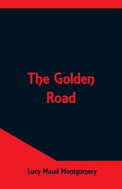 The Golden Road - Montgomery, Lucy Maud