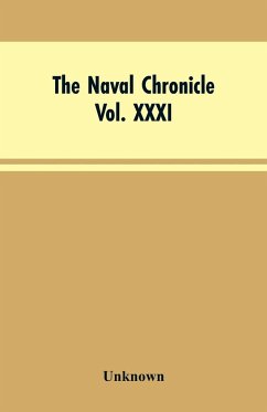 The Naval Chronicle,Vol. XXXI. January to June 1814 - Unknown
