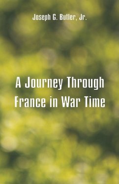 A Journey Through France in War Time - Butler, Joseph G.; Jr.