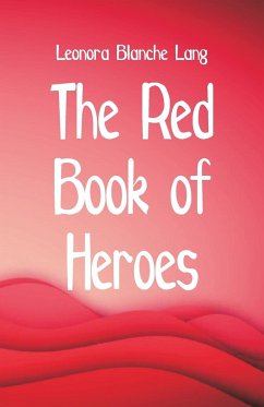 The Red Book of Heroes - Lang, Leonora Blanche