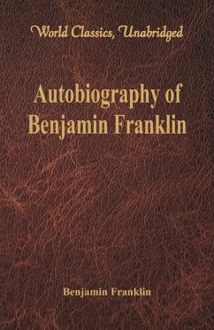 Autobiography of Benjamin Franklin (World Classics, Unabridged)\ - Franklin, Benjamin