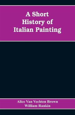 A Short History of Italian Painting - Vechten Brown, Alice van; Rankin, William