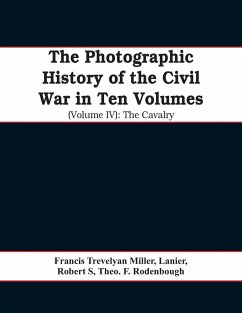 The photographic history of the Civil War In Ten Volumes (Volume IV) - Trevelyan Miller, Francis; Lanier; S, Robert