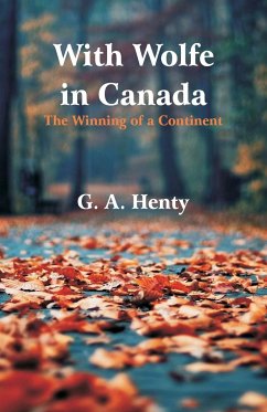 With Wolfe in Canada - Henty, G. A.