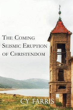 The Coming Seismic Eruption of Christendom - Farris, Cy