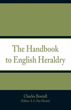 The Handbook to English Heraldry - Boutell, Charles