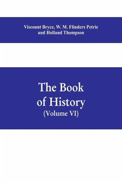 The book of history. A history of all nations from the earliest times to the present, with over 8,000 illustrations Volume VI) The Near East - Bryce, Viscount; M. Flinders Petrie, W.; Thompson, Holland