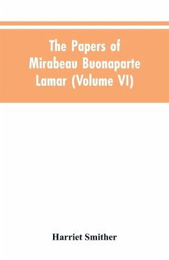 The papers of Mirabeau Buonaparte Lamar (Volume VI) - Smither, Harriet