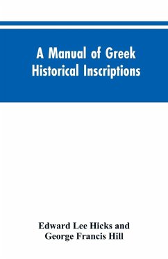 A manual of Greek historical inscriptions - Hicks, Edward Lee; Hill, George Francis