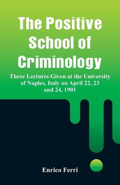 The Positive School of Criminology - Ferri, Enrico