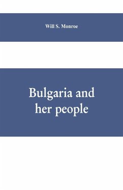 Bulgaria and her people - S. Monroe, Will