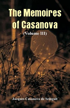 The Memoires of Casanova - De Seingalt, Jacques Casanova