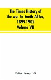 The Times history of the war in South Africa, 1899-1902; Volume VII