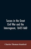 Sussex in the great Civil War and the interregnum, 1642-1660