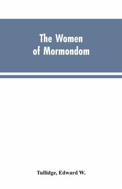 The women of Mormondom. - Tullidge, Edward W.