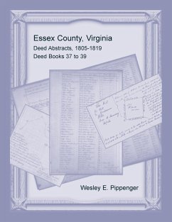 Essex County, Virginia Deed Abstracts, 1805-1819, Deed Books 37 to 39 - Pippenger, Wesley E.