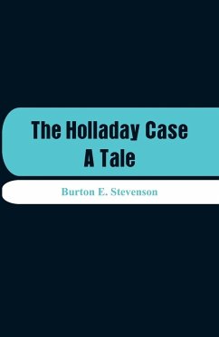 The Holladay Case - Stevenson, Burton E.