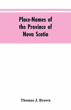 Place-names of the province of Nova Scotia - Brown, Thomas J.