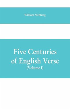 Five Centuries of English Verse (Volume I) - Stebbing, William