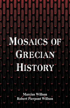 Mosaics of Grecian History - Willson, Marcius; Willson, Robert Pierpont