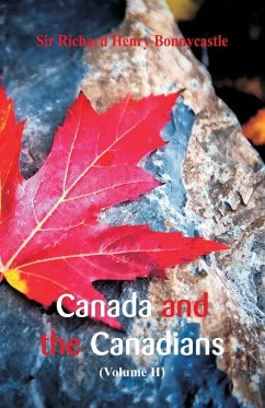 Canada and the Canadians - Bonnycastle, Richard Henry