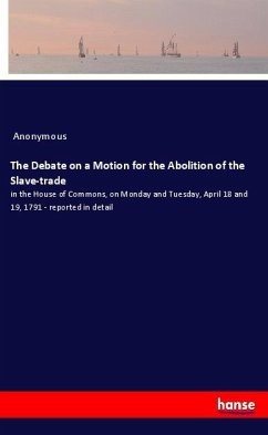 The Debate on a Motion for the Abolition of the Slave-trade - Anonymous