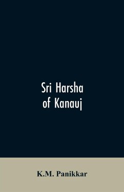 Sri Harsha of Kanauj - Panikkar, K. M.