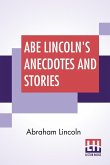 Abe Lincoln's Anecdotes And Stories