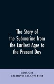The story of the submarine from the earliest ages to the present day