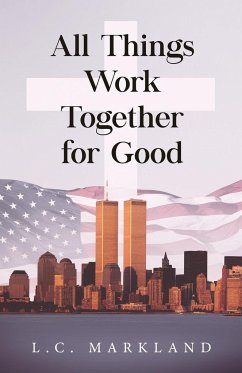 All Things Work Together for Good - Markland, L. C.