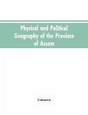 Physical and Political Geography of the Province of Assam