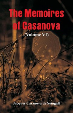 The Memoires of Casanova - De Seingalt, Jacques Casanova