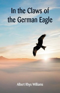 In the Claws of the German Eagle - Williams, Albert Rhys