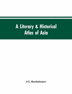 A literary & historical atlas of Asia - Bartholomew, J. G.