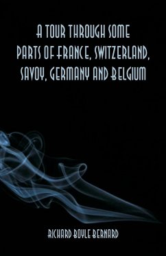 A tour through some parts of France, Switzerland, Savoy, Germany and Belgium - Bernard, Richard Boyle