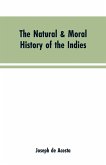 The natural & moral history of the Indies VOL. I.
