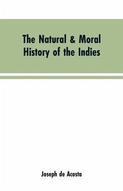 The natural & moral history of the Indies VOL. I. - de Acosta, Joseph