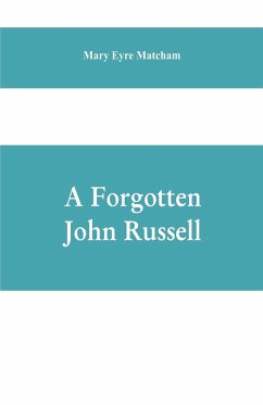A forgotten John Russell; being letters to a man of business, 1724-1751 - Eyre Matcham, Mary
