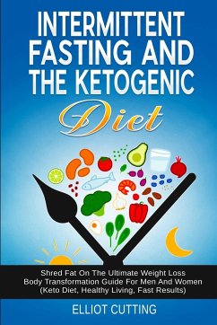 Intermittent Fasting And The Ketogenic Diet - Cutting, Elliot