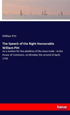 The Speech of the Right Honourable William Pitt - Pitt, William