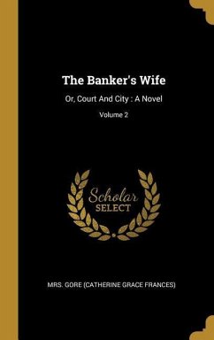 The Banker's Wife: Or, Court And City: A Novel; Volume 2